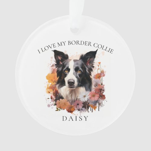 I Love My Border Collie Floral Dog Portrait Ornament