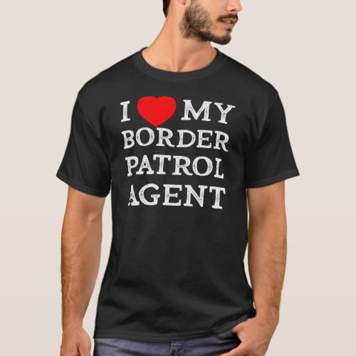 I Love My Border Patrol Agent Heart Girlfriend T_Shirt