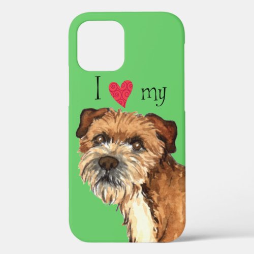 I Love my Border Terrier iPhone 12 Case