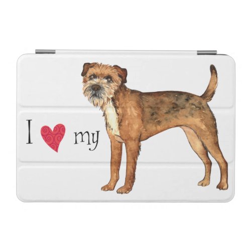 I Love my Border Terrier iPad Mini Cover