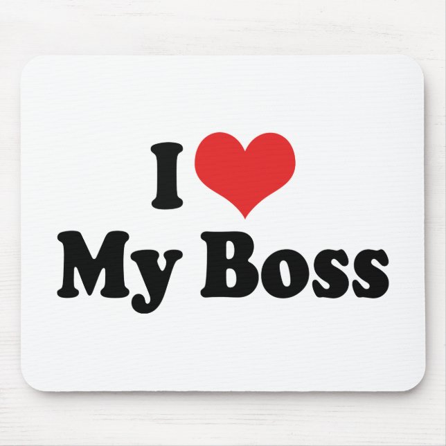 I Love My Boss Mouse Pad (Front)
