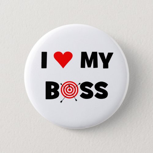 I love my boss pinback button