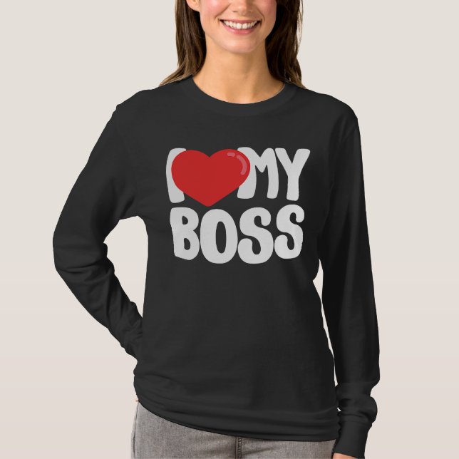 I Love My Boss T-Shirt (Front)