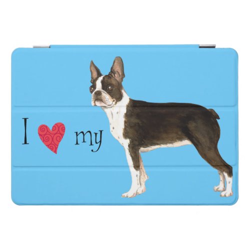 I Love my Boston Terrier Decal For Laptop iPad Pro Cover