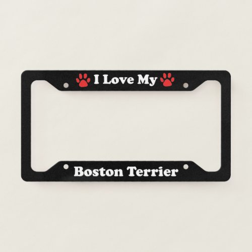 I Love My Boston Terrier Dog License Plate Frame