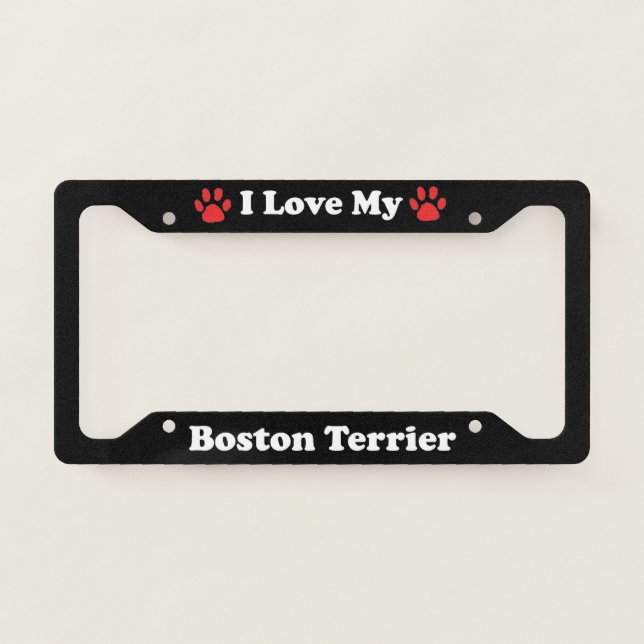 I Love My Boston Terrier Dog License Plate Frame (Front)