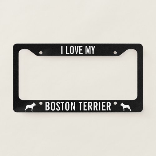 I Love My Boston Terrier  Dog Silhouettes Custom License Plate Frame