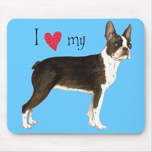 I Love my Boston Terrier Mouse Pad