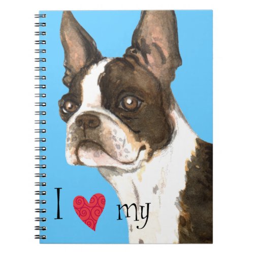 I Love my Boston Terrier Notebook