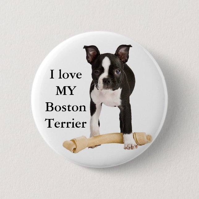 I love my Boston Terrier Pinback Button (Front)