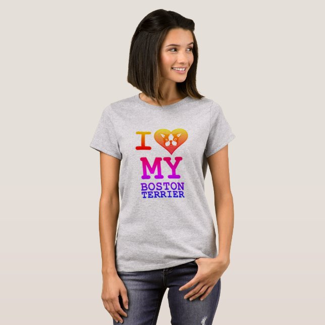 I Love My Boston Terrier T-Shirt (Front Full)