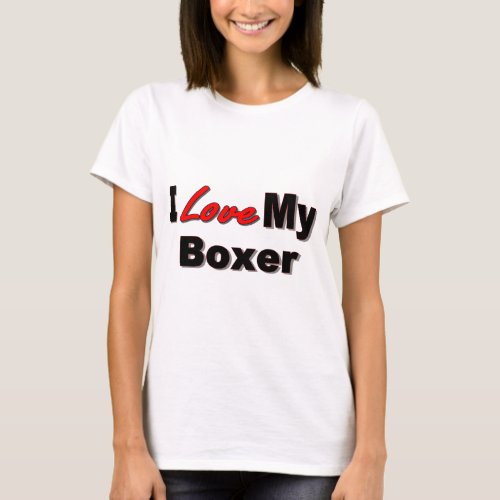 I Love My Boxer Dog Merchandise T_Shirt