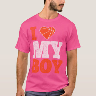 I Love My Boy - Basketball Gift Men Women T-Shirt