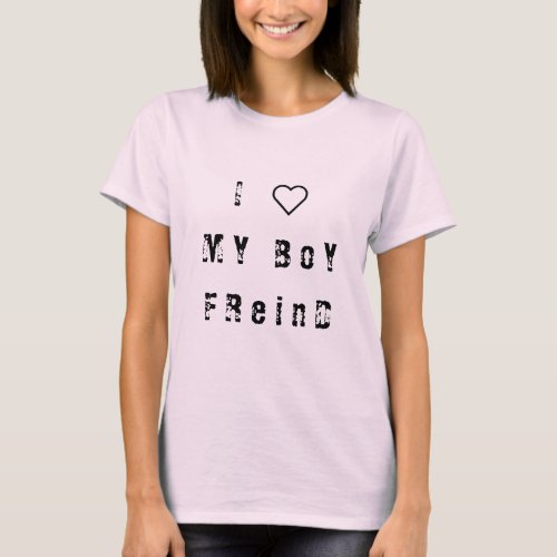 I love my boy freind pink shirt for womens