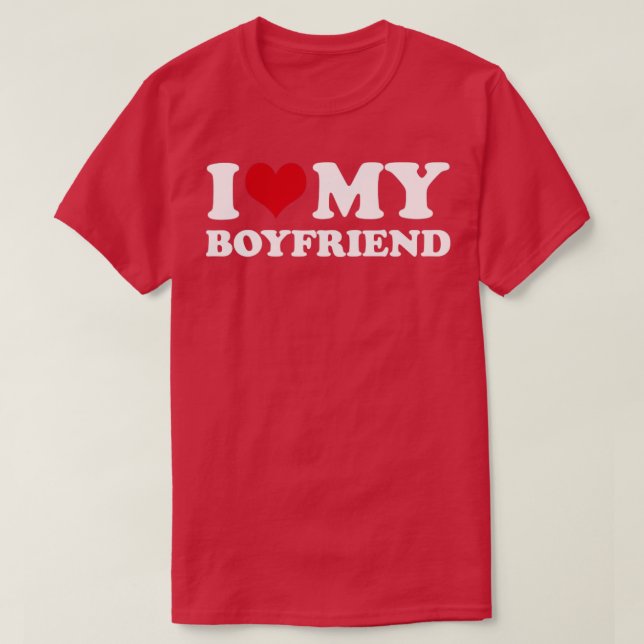 I Love My Boyfriend1 T-Shirt (Design Front)
