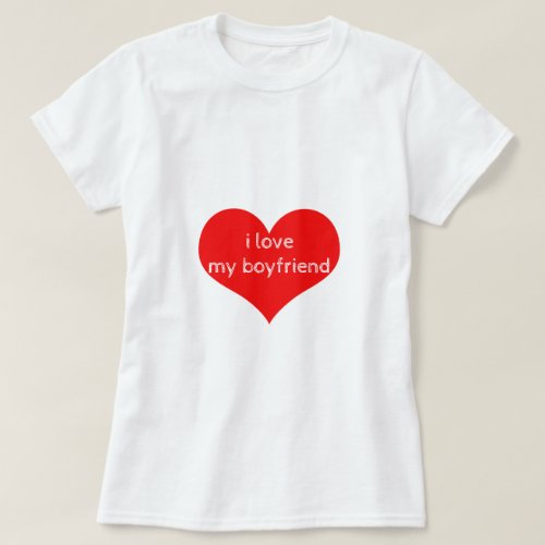 I Love My Boyfriend Boy Friend Red Heart Cute T_Shirt