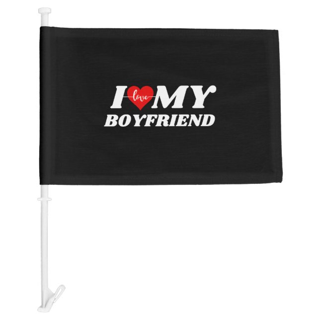 I LOVE MY BOYFRIEND     CAR FLAG (Front)
