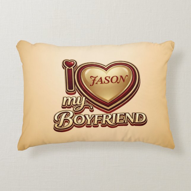 I Love My Boyfriend Custom Accent Pillow (Front)