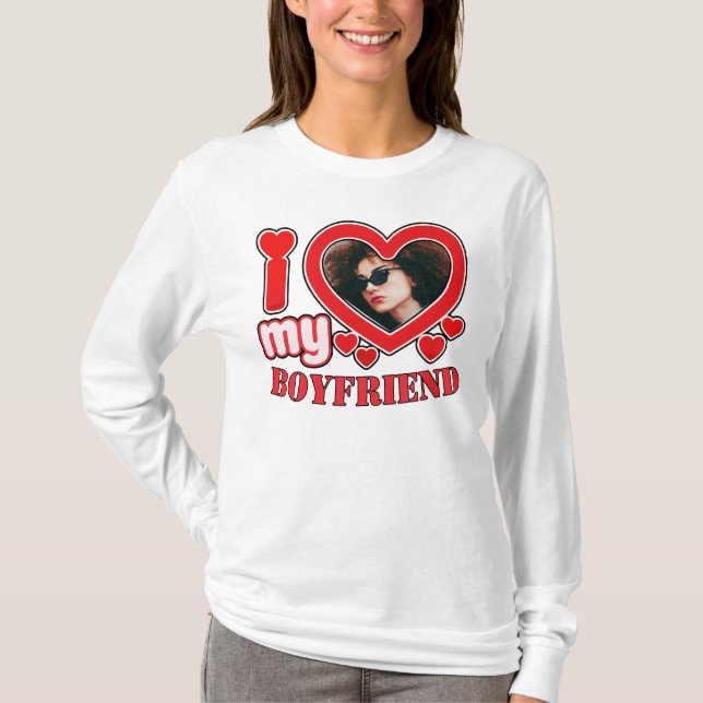 I Love My Boyfriend Custom Heart Photo T-Shirt (Front)