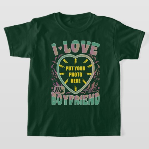 I LOVE MY BOYFRIEND CUSTOM PERSONALIZE PHOTO T_Shirt