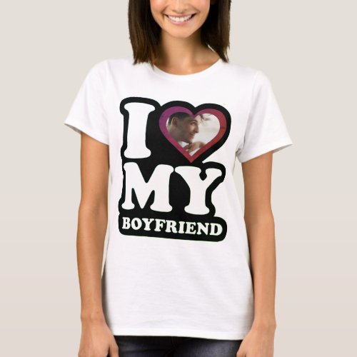 I Love My Boyfriend  _ Custom Photo Personalized T T_Shirt
