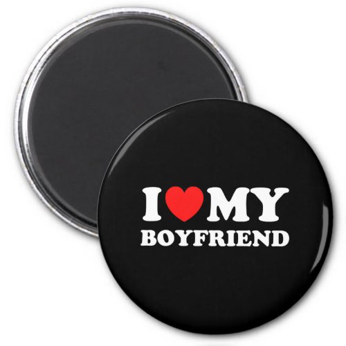 I Love My Boyfriend For A Happy Girlfriend Magnet