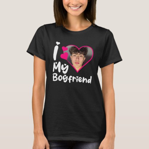 I Love My Boyfriend Heart Custom Photo T_Shirt