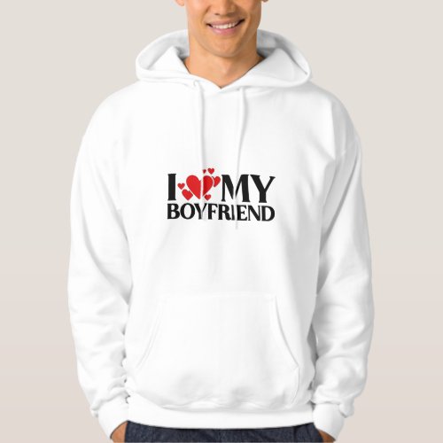 I love my boyfriend hoodie