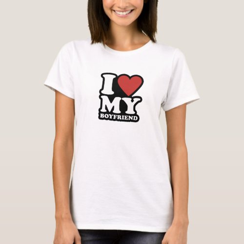 i love my boyfriend i heart my bf  T_Shirt