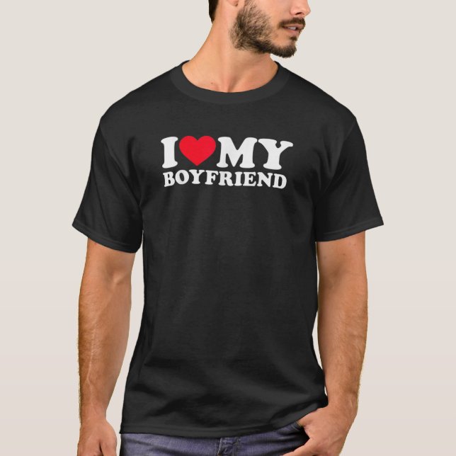 I Love My Boyfriend I Heart My Boyfriend Bf T-Shirt (Front)