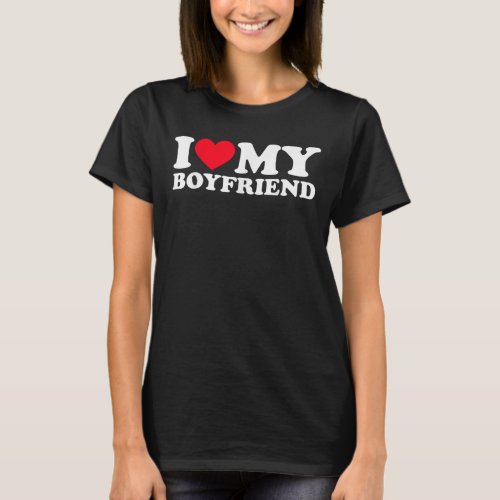 I Love My Boyfriend I Heart My Boyfriend BF T_Shirt