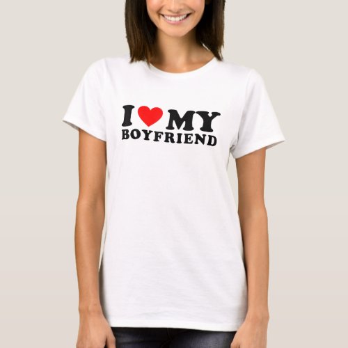 I Love My Boyfriend I Heart My Boyfriend BF White T_Shirt