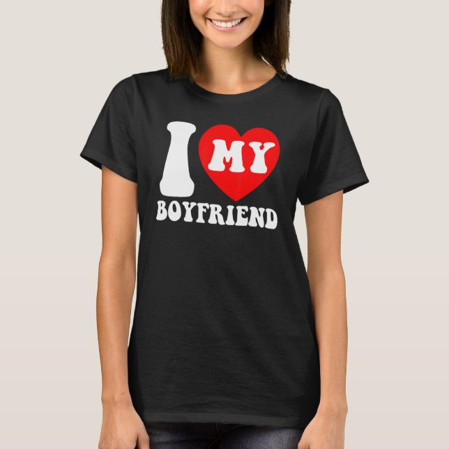 I Love My Boyfriend I Heart My Boyfriend Couple Va T-Shirt (Front)