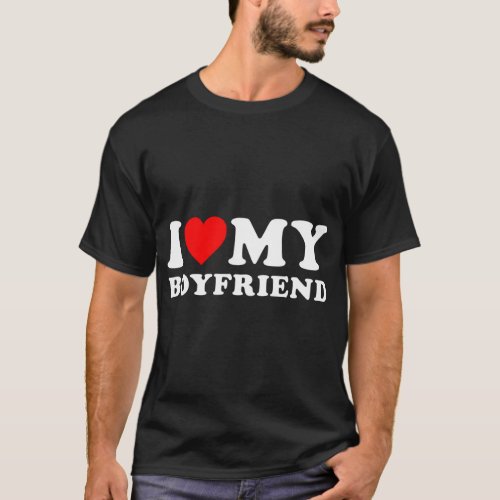 I Love My Boyfriend I Heart My Boyfriend Funny BF  T_Shirt