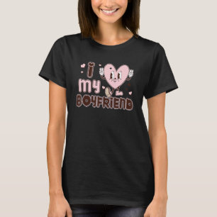 I Love My Boyfriend I Heart My Boyfriend T-Shirt