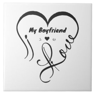 I Love My Boyfriend I ♥ Us Ceramic Tile
