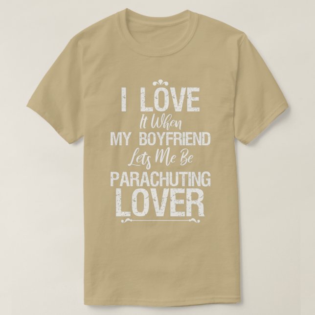 I Love My Boyfriend Parachuting Lover Funny For T-Shirt (Design Front)