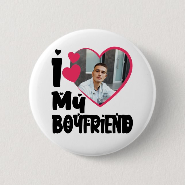I Love My Boyfriend Personalized Photo Button (Front)