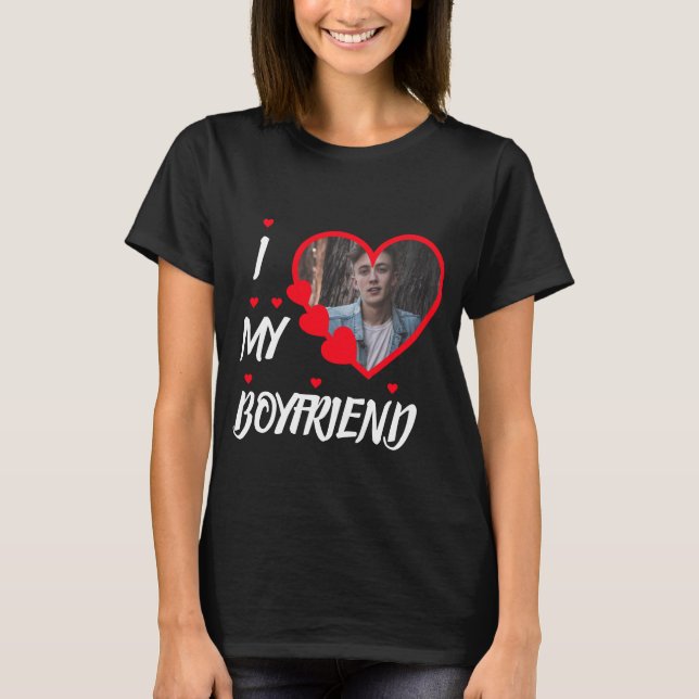 I Love My Boyfriend Personalized Photo T-Shirt (Front)