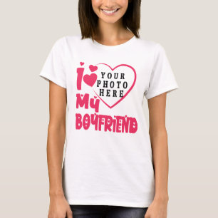 I Love My Boyfriend Personalized Photo T-Shirt