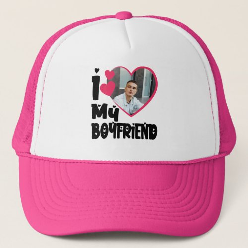 I Love My Boyfriend Personalized Photo Trucker Hat