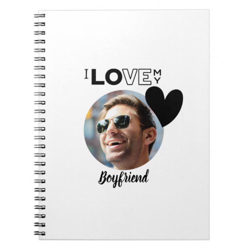 I Love My BOYFRIEND Photo Gift Husband Fiance DAD Notebook