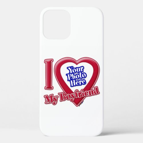 I Love My Boyfriend Photo Red Heart iPhone 12 Case