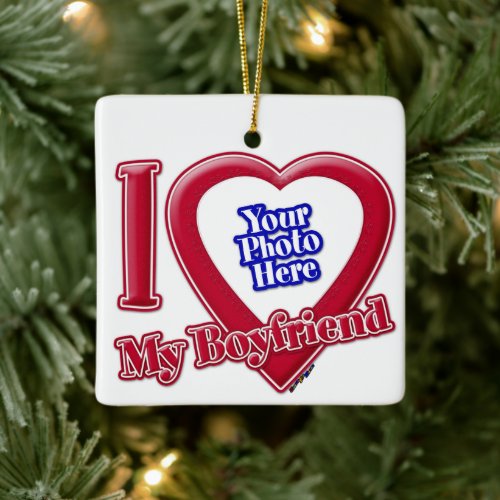 I Love My Boyfriend Photo Red Heart Ceramic Ornament