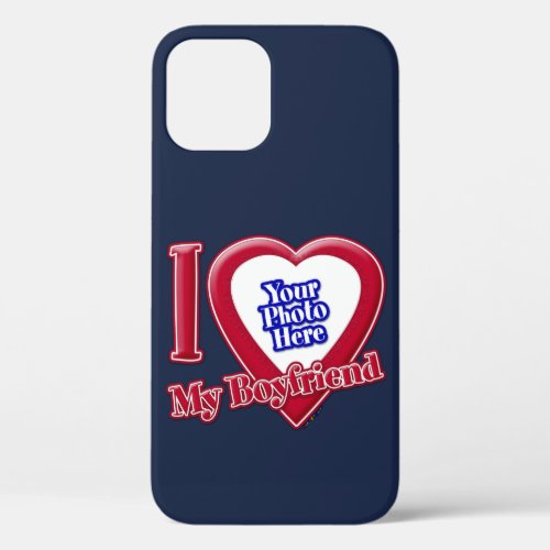 I Love My Boyfriend Photo Red Heart Navy Blue iPhone 12 Case