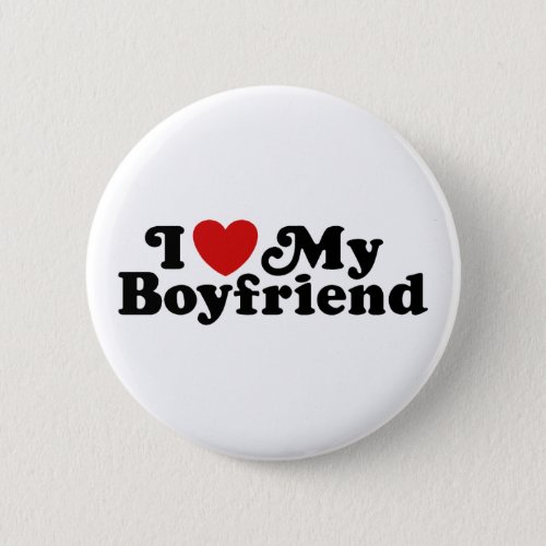I Love My Boyfriend Pinback Button