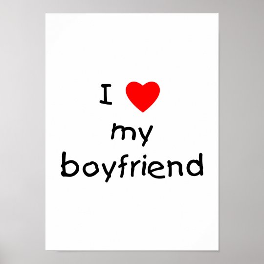 I Love My Boyfriend Poster | Zazzle.com