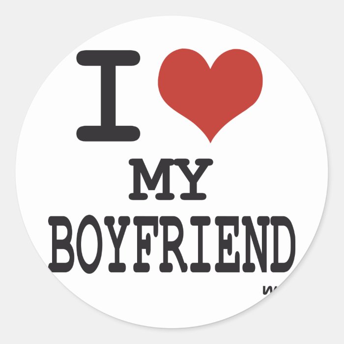 I love my boyfriend round stickers