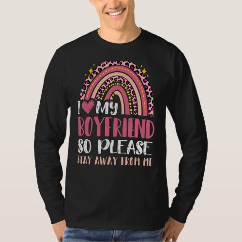 I Love My Boyfriend So Please Stay Away From Me Ra T_Shirt