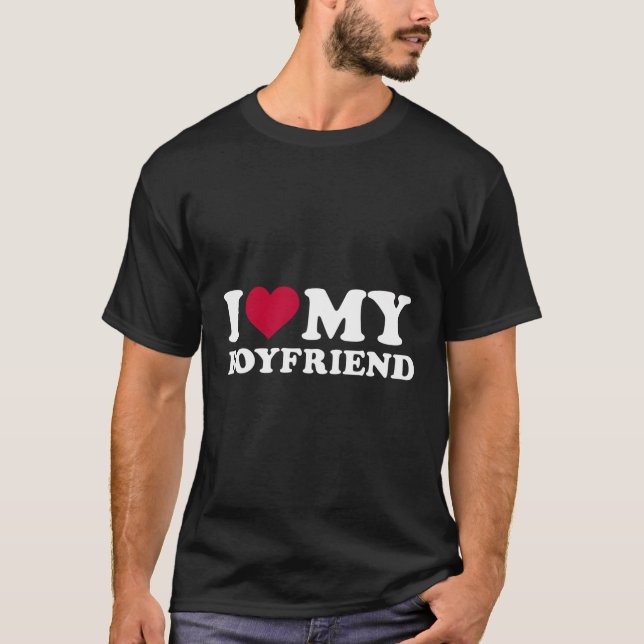 I Love My Boyfriend T-Shirt (Front)